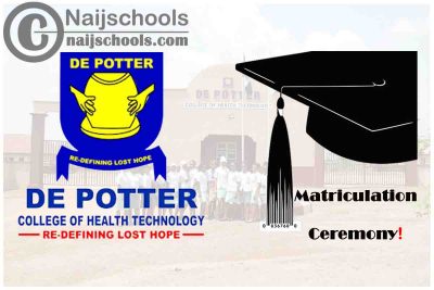 De Potter College of Health Technology Matriculation Ceremony Schedule for 2020/2021 Academic Session | CHECK NOW