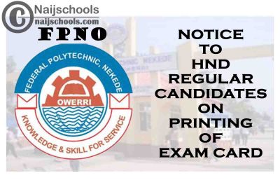 Federal Polytechnic Nekede Owerri (FPNO) Notice to 2020/2021 HND Regular Candidates on Printing of Exam Card | CHECK NOW