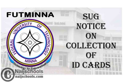 Federal University of Technology Minna (FUTMINNA) SUG Notice to Students on Collection of ID Cards | CHECK NOW