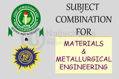 JAMB and WAEC (O’Level) Subject Combination for Metallurgical and Material Engineering