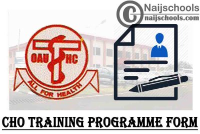 OAUTHC Community Health Officers’ (CHO) Training Programme Form for 2021/2022 Academic Session | APPLY NOW