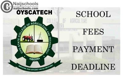 Oya State College of Agriculture and Technology (OYSCATECH) Extends School Fees Payment Deadline | CHECK NOW
