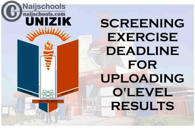 UNIZIK 2020/2021 Post UTME/DE Screening Exercise Deadline for Uploading O'level Results | CHECK NOW