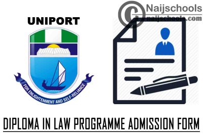 University of Port Harcourt (UNIPORT) Diploma in Law Programme Admission Form for 2020/2021 Academic Session | APPLY NOW