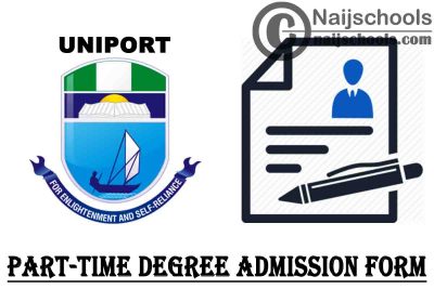 University of Port Harcourt (UNIPORT) Part-Time Degree Programme Admission Form for 2020/2021 Academic Session | APPLY NOW