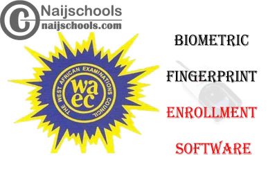 WAEC Biometric Fingerprint Enrollment/Registration Software Download & Installation Guide