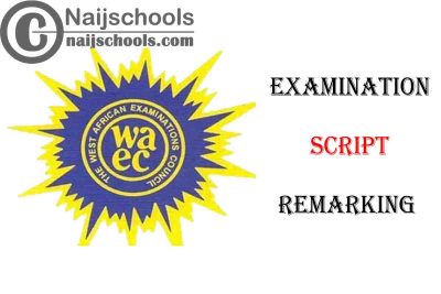 WAEC WASSCE & GCE Examination Script Remarking Application Fees & Guidelines