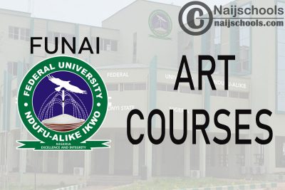 Full List of Art Courses Offered in FUNAI (Federal University Ndufu Alike, Ikwo) and their Admission Requirement