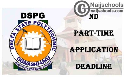 Delta State Polytechnic Ogwashi-Uku (DSPG) Extends 2020/2021 ND Part-Time Application Deadline | CHECK NOW