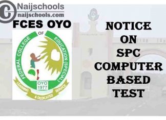 Federal College of Education (Special) (FCES) Oyo Notice on 2021 SPC Computer Based Test | CHECK NOW