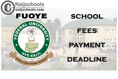 Federal University Oyo-Ekiti (FUOYE) Extends School Fees Payment Deadline 2019/2020 for Returning Students | CHECK NOW