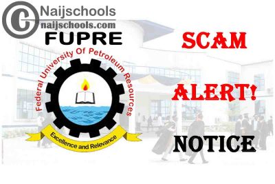 Federal University of Petroleum Resources Effurun (FUPRE) 2021 Scam Alert Notice | CHECK NOW