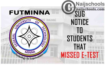 Federal University of Technology Minna (FUTMINNA) SUG Notice to Students that Missed E-Test | CHECK NOW