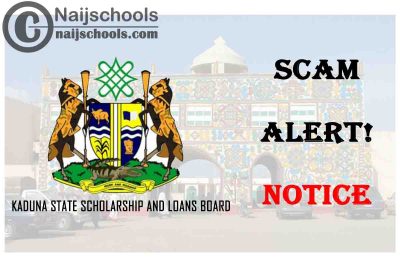 Kaduna State Scholarship and Loans Board 2021 Scam Alert Notice | CHECK NOW