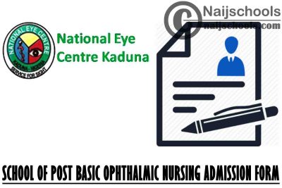 NEC Kaduna School of Post Basic Ophthalmic Nursing Admission Form for 2021/2022 Academic Session | APPLY NOW
