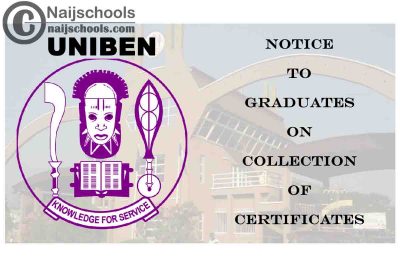 University of Benin (UNIBEN) Notice to Graduates on Collection of Certificates | CHECK NOW