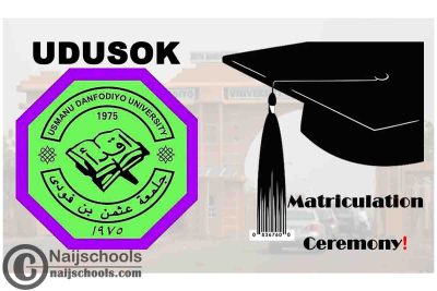 Usman Danfodio University Sokoto (UDUSOK) Matriculation Ceremony Schedule for 2019/2020 Academic Session | CHECK NOW
