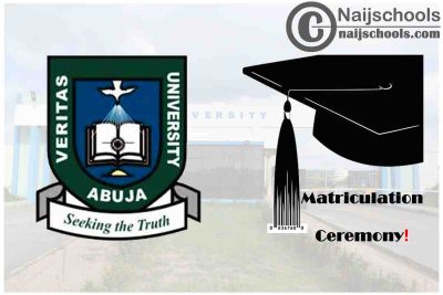 Veritas University Abuja Postpones its Upcoming 13th Matriculation Ceremony | CHECK NOW
