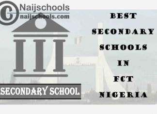 19 of the Best Secondary Schools to Attend in Federal Capital Territory (FCT) Nigeria | No. 11’s the Best