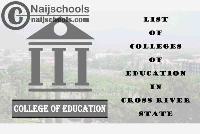 Full List of Accredited Colleges of Education in Cross River State Nigeria
