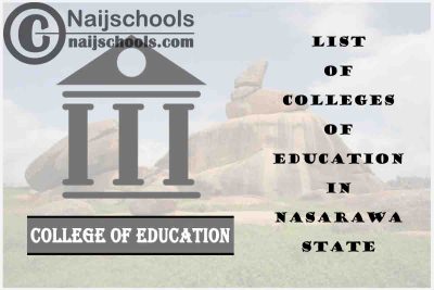 Full List of Accredited Colleges of Education in Nasarawa State Nigeria