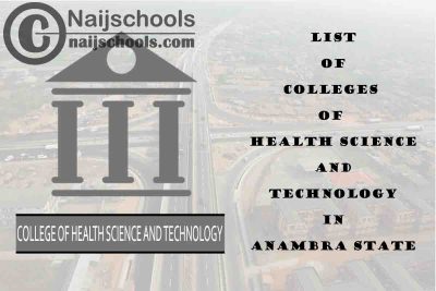 Full List of Colleges of Health Science and Technology in Anambra State Nigeria