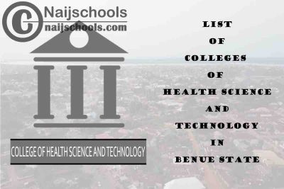 Full List of Colleges of Health Science and Technology in Benue State Nigeria