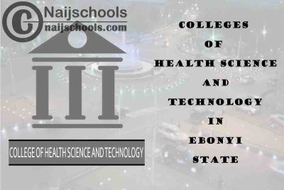 Full List of Colleges of Health Science and Technology in Ebonyi State Nigeria