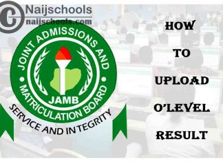 How to Upload Your O’Level Result on JAMB Portal 2022