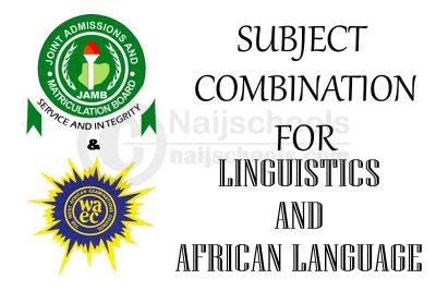 JAMB and WAEC (O'Level) Subject Combination for Linguistics and African Language