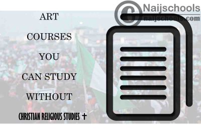 List of Art Courses You can Study Without Christian Religious Studies (C.R.S) in Nigerian Tertiary Institutions