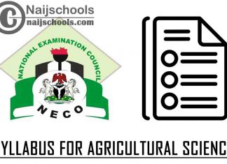 NECO Syllabus for Agricultural Science 2023/2024 SSCE & GCE | DOWNLOAD & CHECK NOW
