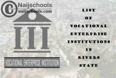 Full List of Vocational Enterprise Institutions in Rivers State Nigeria