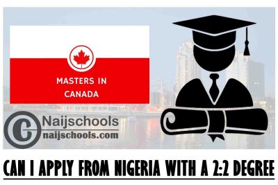 Can I Apply for Masters in Canada from Nigeria with a 2:2 Degree? CHECK NOW