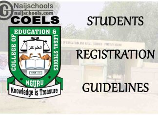 College of Education and Legal Studies (COELS) Nguru 2020/2021 2020/2021 New & Returning Students Registration Guidelines | CHECK NOW