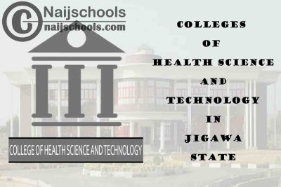 Full List of Colleges of Health Science and Technology in Jigawa State Nigeria