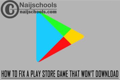 Complete Guide on How to Fix a Google Play Store Game that Won't Load, Open or Download