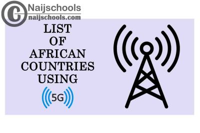 Complete List of African Countries that have Started Using 5G Network Technology