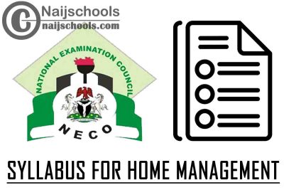 NECO Syllabus for Home Management 2023/2024 SSCE & GCE | DOWNLOAD & CHECK NOW