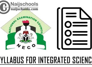 NECO Syllabus for Integrated Science 2023/2024 SSCE & GCE | DOWNLOAD & CHECK NOW
