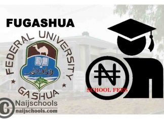 Federal University Gashua (FUGASHUA) School Fees Schedule for 2020/2021 Academic Session | CHECK NOW