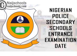Nigerian Police Secondary Schools Entrance Examination Date for 2021/2022 Academic Session | CHECK NOW
