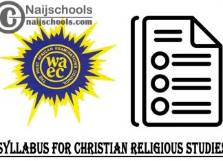 WAEC Syllabus for Christian Religious Studies 2023/2024 SSCE & GCE | DOWNLOAD & CHECK NOW