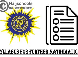 WAEC Syllabus for Further Mathematics 2023/2024 SSCE & GCE | DOWNLOAD & CHECK NOW