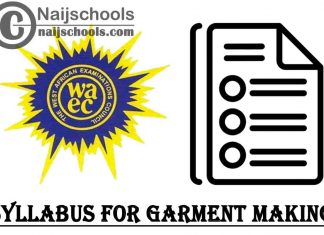WAEC Syllabus for Garment Making 2023/2024 SSCE & GCE | DOWNLOAD & CHECK NOW