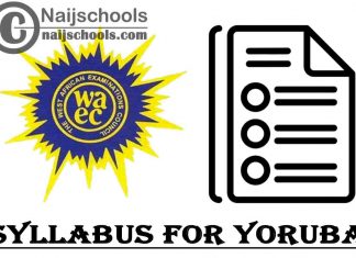 WAEC Syllabus for Yoruba 2023/2024 SSCE & GCE | DOWNLOAD & CHECK NOW