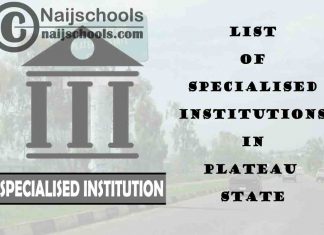 Full List of Specialised Institutions in Plateau State Nigeria