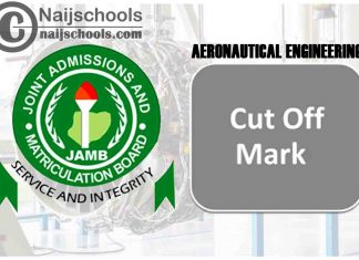 JAMB Cut Off Mark for Aeronautical Engineering in Nigeria 2022
