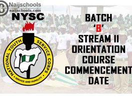 NYSC Announces the 2021 Batch 'B' Stream II Orientation Course Commencement Date | CHECK NOW