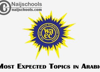 Most Expected Topics in 2023 WAEC Arabic SSCE & GCE | CHECK NOW